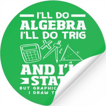 Discover Math Teacher I'll Do Algebra Trig Stats Stickers
