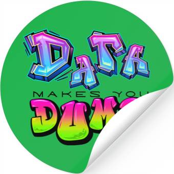 Discover DATA MAKES YOU DUMB (Graffiti) Stickers
