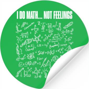 Discover I Do Math Not Feelings – Funny Nerdy Engineer Stickers