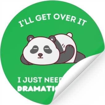 Discover I'll Get Over It I Just Need to Be Dramatic First Stickers