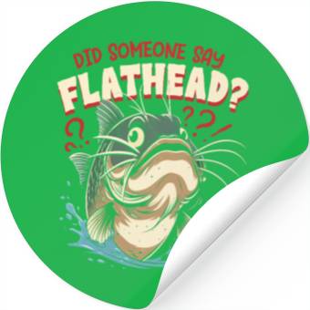 Discover Flathead Catfish Did Someone Say Flathead? Stickers