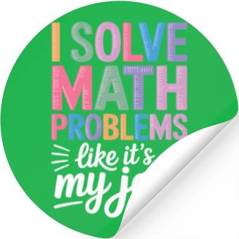 Discover I Solve Math Problems Like It's My Job - Math Stickers