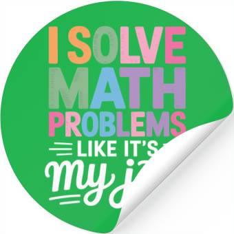 Discover I Solve Math Problems Like It's My Job Math Stickers