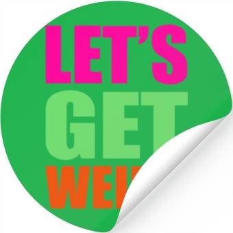 Discover Let's Get Weird funny Stickers