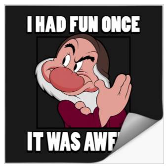 Discover Disney Snow White Grumpy I Had Fun Once It Was Awful Poster Stickers