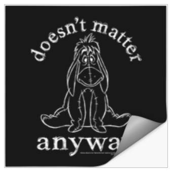 Discover Disney Winnie The Pooh Eeyore Doesnt Matter Anyw Stickers