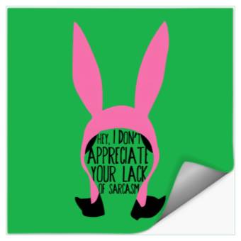 Discover Louise Belcher - Bobs Burgers Fan - Hey, I Don't Appreciate Stickers