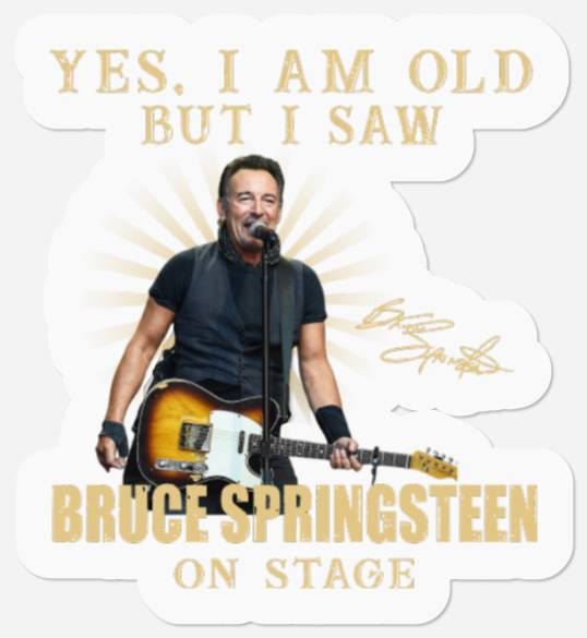 Yes, i am old but i saw Bruce springsteen on stage Stickers