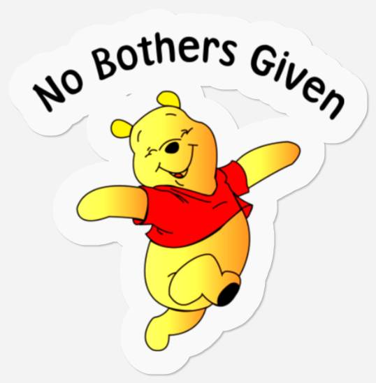 No Bothers Given Pooh Unisex Stickers | Disney World Stickers | Piglet Eeyore Tigger Stickers