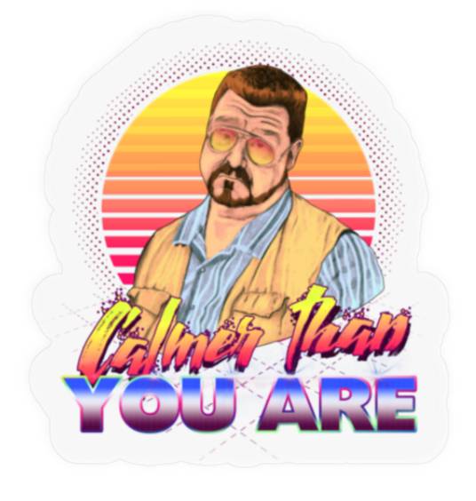 Calmer than you are. - The Big Lebowski - Stickers