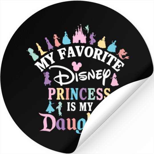 Discover My Favorite Disney Princess Is My Daughter My Favorite Disney Princesses Are My Daughters Stickers