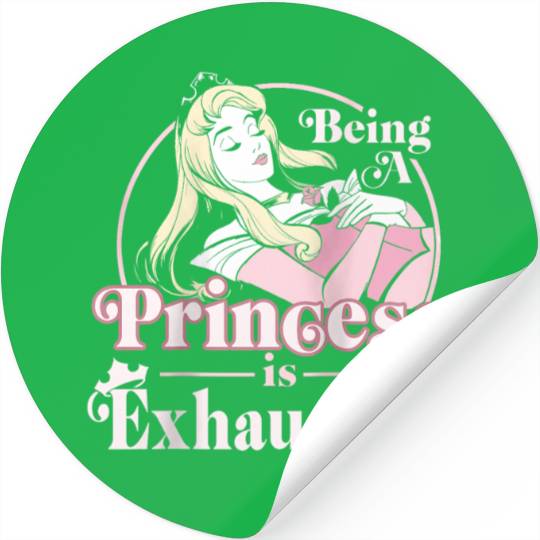 Disneyss Sleeping Beauty Being A Princess Is Exhausting Stickers