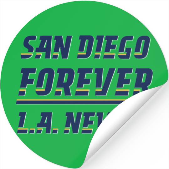 San Diego Forever, L.A. Never! Stickers
