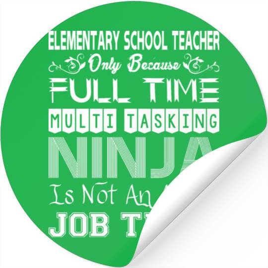 Elementary Teacher FullTime Multitasking Ninja Job Stickers