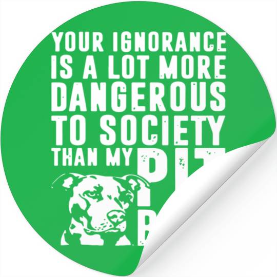 more dangerous to society than my pitbbull Stickers
