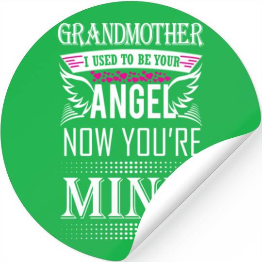 GRANDMOTHER I USED TO BE YOUR ANGEL NOW YOU ARE Stickers