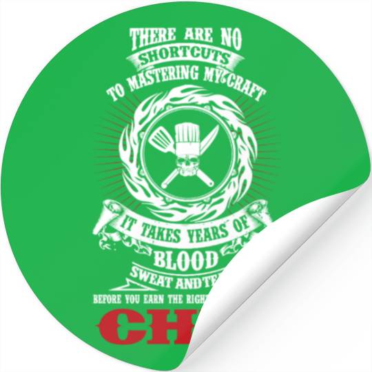 Chef - It takes years of blood sweat and tears Stickers