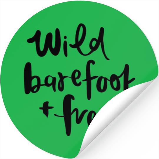 wild barefoot and free Stickers