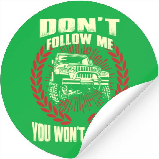 Jeep driver - Don't follow me you won't make it Stickers