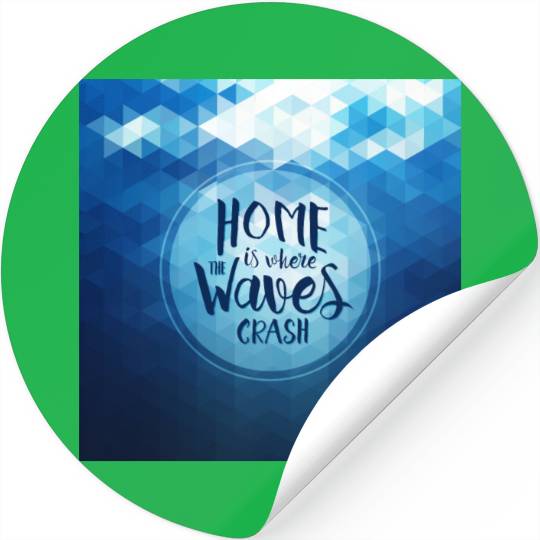 Home is where the waves crash Stickers