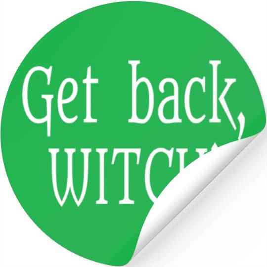 Get Back Witch! Stickers