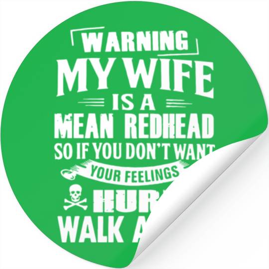 warning my wife is a mean redhead so if you dont w Stickers