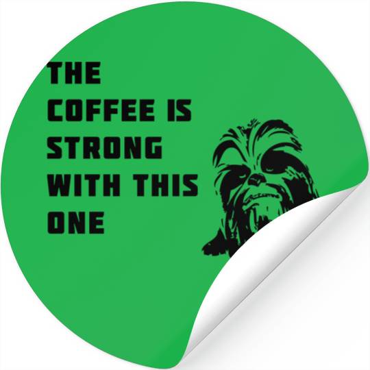 coffee chewbacca strong dark side beart Movie lol Stickers
