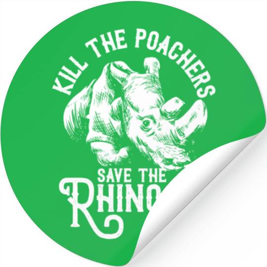 Kill the poachers not the rhinos gift rhino day Stickers