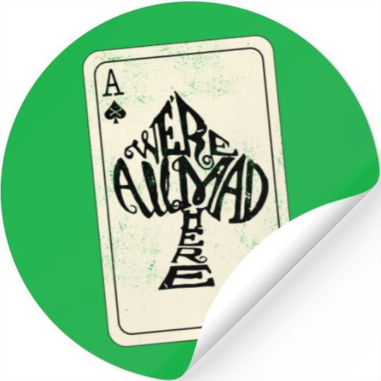 Alice in Wonderland | Ace Of Spades Were All Mad Here Stickers