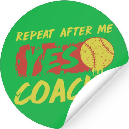 repeat after me yes coach softball Stickers