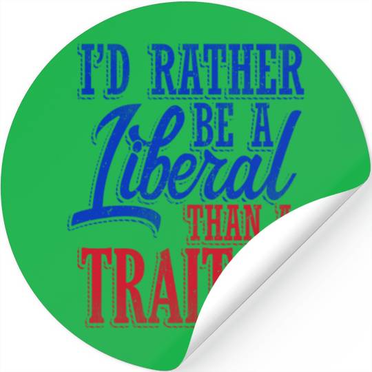 Rather Be A Liberal Stickers