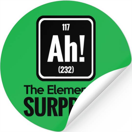 AH! THE ELEMENT OF SURPRISE! Stickers