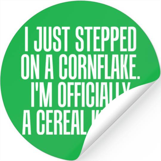 Serial killer - just stepped on cornflake offici Stickers