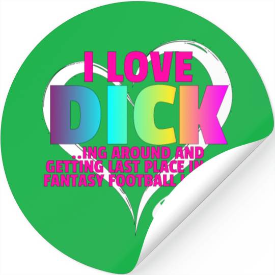 Fantasy Football Loser - I Love Dicking Around Stickers