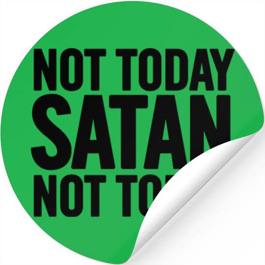 Not Today Satan Stickers
