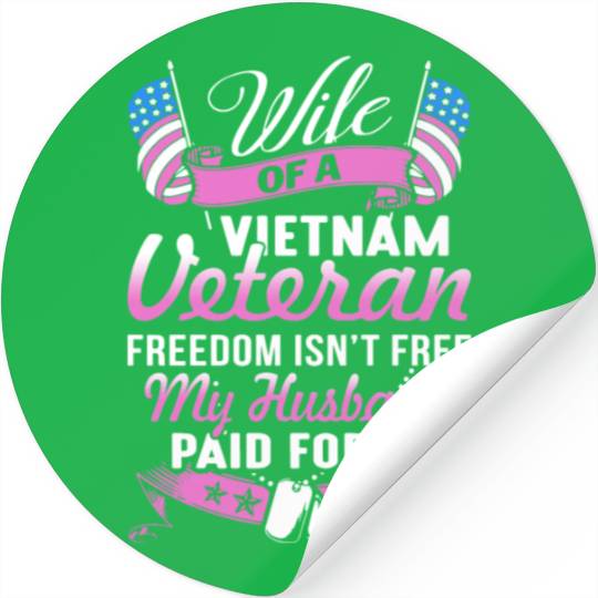 wife of a vietnam veteran freedom isnt free my hus Stickers