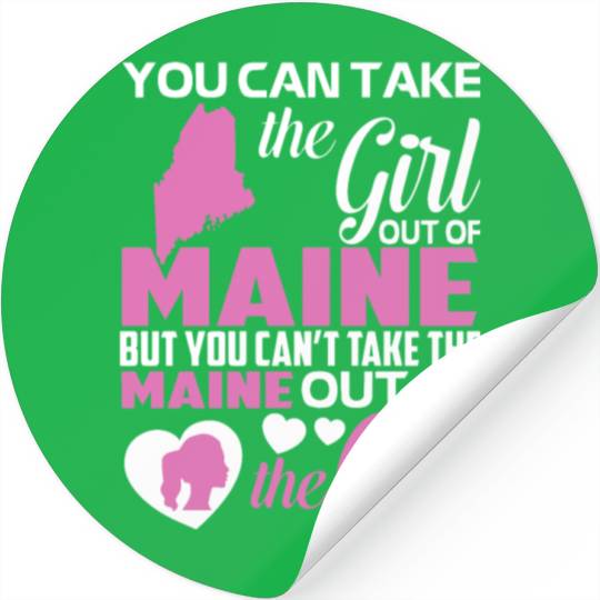 you can take the girl out of maine but you cant ta Stickers