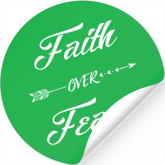 Faith Over Fear - Christians Faith over Fear Stickers