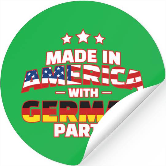 Made in America with German Parts Funny Germerican Stickers