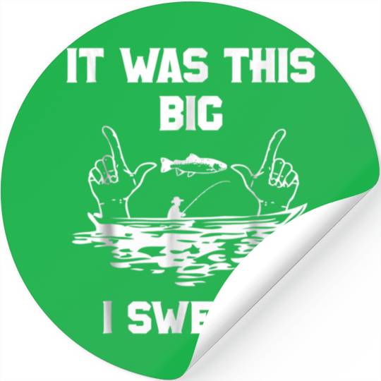 It Was This Big I Swear! Humorous Fishing Logo T-S Stickers
