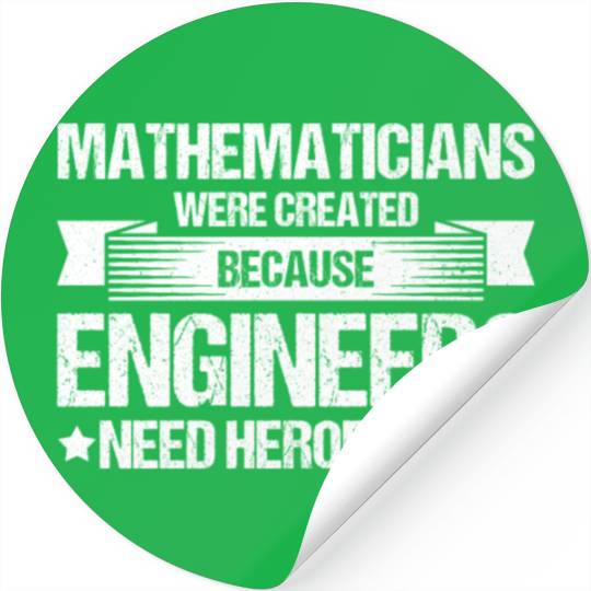 Mathematicians Because Engineers Need Heroes Math Stickers