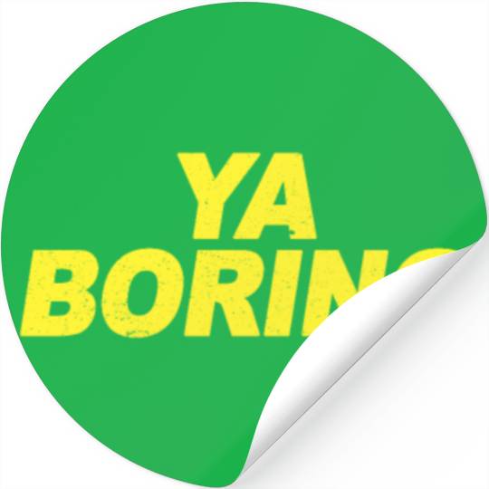 Ya Boring Brooklyn Nine Nine B99 Quotes Stickers