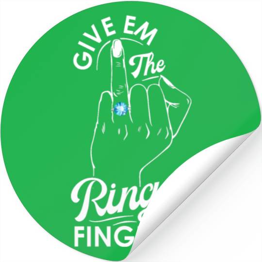Give Em The Ring Finger, Future Mrs, Bridal Stickers
