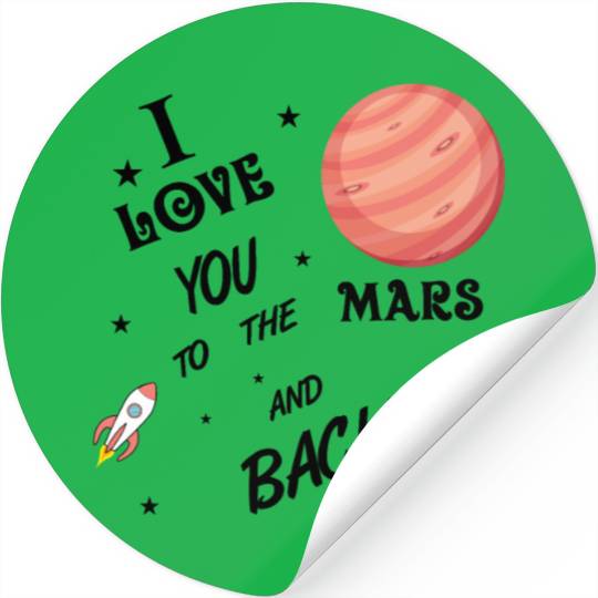 I love you to the Mars and back Stickers