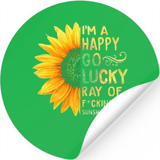I'm A Happy Go Lucky Ray of Sunshine Sunflower Stickers