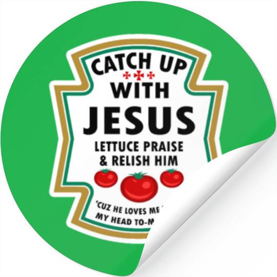 Catch Up With Jesus Stickers Ketchup Jesus Lettuce Pr