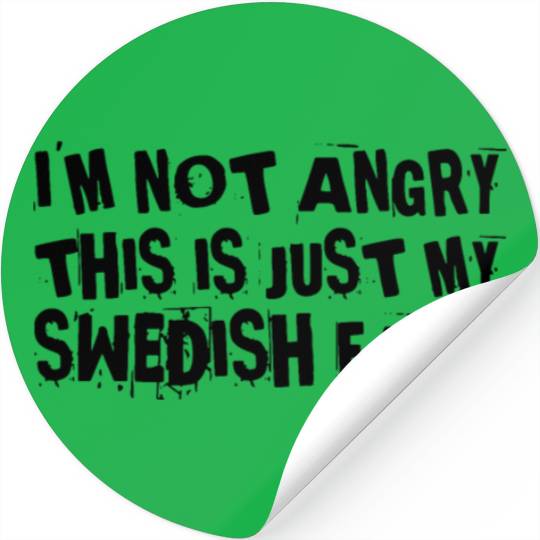 I am not angry this is just my swedish face dark c Stickers