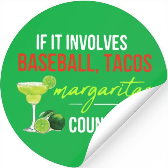if it involves baseball tacos margaritas count me Stickers