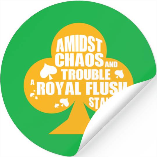 A Midst Chaos Trouble Royal Flush Stands | Poker Stickers