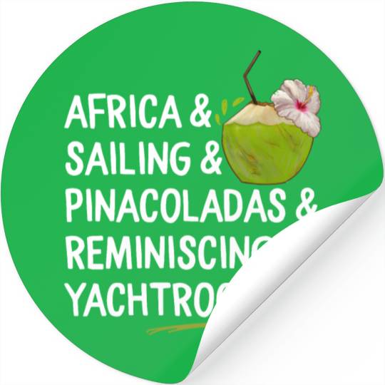 Africa Sailing Pina Coladas yacht rock Quote Gift Stickers